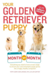 Your Golden Retriever Puppy Month by Month: Everything You Need to Know at Each Stage to Ensure Your Cute and Playful Puppy, Your Golden Retriever Puppy Month by Month: Everything You Need to Know at Each Stage to Ensure Your Cute and Playful Puppy