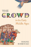 The Crowd in the Early Middle Ages, The Crowd in the Early Middle Ages