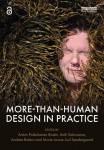 More-Than-Human Design in Practice, More-Than-Human Design in Practice