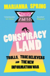 Conspiracyland: Trolls, True Believers and the New Information War, Conspiracyland: Trolls, True Believers and the New Information War