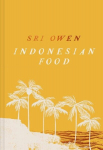 Sri Owen Indonesian Food: The New Edition by Award-Winning Food Writer, with 20 New Recipes on Modern Cooking, Sri Owen Indonesian Food: The New Edition by Award-Winning Food Writer, with 20 New Recipes on Modern Cooking