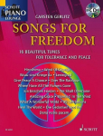 Songs For Freedom. Klavier. Ausgabe mit CD: 16 Beautiful Tunes For Tolerance And Peace, Songs For Freedom. Klavier. Ausgabe mit CD: 16 Beautiful Tunes For Tolerance And Peace
