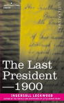 The Last President or 1900, The Last President or 1900