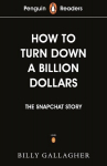 Penguin Readers Level 2: How to Turn Down a Billion Dollars (ELT Graded Reader): The Snapchat Story