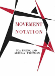 Noa Eshkol and Abraham Wachmann. Movement Notation, Noa Eshkol and Abraham Wachmann. Movement Notation
