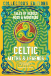 Celtic Myths & Legends: Tales of Heroes, Myths & Monsters, Celtic Myths & Legends: Tales of Heroes, Myths & Monsters