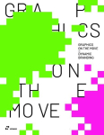 Graphics On the Move: The Thinking and Application of Motion Graphics, Graphics On the Move: The Thinking and Application of Motion Graphics