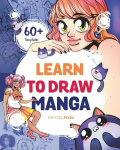 Learn to Draw Manga: A Fun and Easy How-to Draw Guide for All Ages, Learn to Draw Manga: A Fun and Easy How-to Draw Guide for All Ages