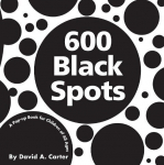 600 Black Spots: A Pop-Up Book for Children of All Ages, 600 Black Spots: A Pop-Up Book for Children of All Ages