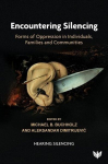 Encountering Silencing: Forms of Oppression in Individuals, Families and Communities, Encountering Silencing: Forms of Oppression in Individuals, Families and Communities
