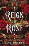 A Reign of Rose: An addictive enemies-to-lovers fantasy romance (The Sacred Stones, Book 3), A Reign of Rose: An addictive enemies-to-lovers fantasy romance (The Sacred Stones, Book 3)