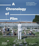 A Chronology of Film: A Cultural Timeline from the Magic Lantern to the Digital Screen, A Chronology of Film: A Cultural Timeline from the Magic Lantern to the Digital Screen