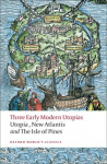 Three Early Modern Utopias: Thomas More: Utopia / Francis Bacon: New Atlantis / Henry Neville: The Isle of Pines, Three Early Modern Utopias: Thomas More: Utopia / Francis Bacon: New Atlantis / Henry Neville: The Isle of Pines