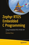 Zephyr RTOS Embedded C Programming: Using Embedded RTOS POSIX API, Zephyr RTOS Embedded C Programming: Using Embedded RTOS POSIX API