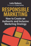 Responsible Marketing: How to Create an Authentic and Inclusive Marketing Strategy, Responsible Marketing: How to Create an Authentic and Inclusive Marketing Strategy