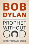 Bob Dylan: Prophet Without God, Bob Dylan: Prophet Without God