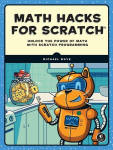 Math Hacks for Scratch: Unlock the Power of Math with Scratch Programming, Math Hacks for Scratch: Unlock the Power of Math with Scratch Programming