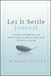 Let It Settle Journal: Guided Prompts and Practices to Move You From Chaos to Calm: Guided Prompts and Practices to Move You from Chaos to Calm, Let It Settle Journal: Guided Prompts and Practices to Move You From Chaos to Calm: Guided Prompts and Pr ...