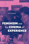 Feminism and the Cinema of Experience, Feminism and the Cinema of Experience