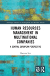 Human Resources Management in Multinational Companies: A Central European Perspective, Human Resources Management in Multinational Companies: A Central European Perspective
