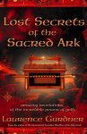 Lost Secrets of the Sacred Ark: Amazing Revelations of the Incredible Power of Gold, Lost Secrets of the Sacred Ark: Amazing Revelations of the Incredible Power of Gold