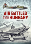 Air Battles Over Hungary 1944-45, Air Battles Over Hungary 1944-45