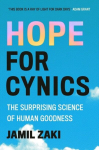 Hope for Cynics: The Surprising Science Of Human Goodness, Hope for Cynics: The Surprising Science Of Human Goodness