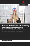 Fascia roller for improving athletic performance: The acute effect of self-administered fascial treatment on physical performance in volleyball players, Fascia roller for improving athletic performance: The acute effect of self-administered fascial t ...