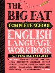The Big Fat Complete English Language Workbook (UK Edition): 100+ ELA Practice Exercises, The Big Fat Complete English Language Workbook (UK Edition): 100+ ELA Practice Exercises