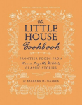 The Little House Cookbook: Frontier Foods from Laura Ingalls Wilders Classic Stories