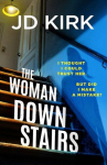 The Woman Downstairs: A completely addictive and unputdownable psychological thriller with a nail-biting twist, The Woman Downstairs: A completely addictive and unputdownable psychological thriller with a nail-biting twist