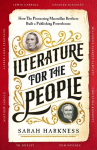 Literature for the People: How the Pioneering MacMillan Brothers Built a Publishing Powerhouse, Literature for the People: How the Pioneering MacMillan Brothers Built a Publishing Powerhouse