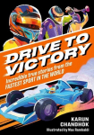 Drive to Victory: Incredible True Stories from the Fastest Sport in the World, Drive to Victory: Incredible True Stories from the Fastest Sport in the World
