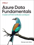 Azure Data Fundamentals: A Guide to DP-900 Certification and Beyond, Azure Data Fundamentals: A Guide to DP-900 Certification and Beyond