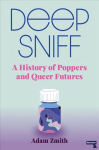 Deep Sniff: A History of Poppers and Queer Futures New edition