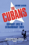 Cubans: Ordinary Lives in Extraordinary Times