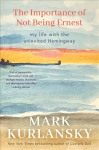 Importance of Not Being Ernest: My Life with the Uninvited Hemingway