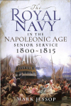 Royal Navy in the Napoleonic Age: Senior Service, 1800-1815