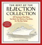 Best of the Rejection Collection: 297 Cartoons That Were Too Dark, Too Weird, or Too Dirty for The New Yorker Second Edition, Second Edition