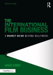 International Film Business: A Market Guide Beyond Hollywood 3rd edition