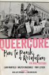 Queercore: How to Punk a Revolution: An Oral History