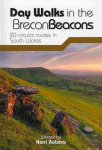 Day Walks in the Brecon Beacons: 20 circular routes in South Wales Reprinted with minor amendments in June 2016