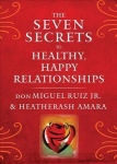 Seven Secrets to Healthy, Happy Relationships: Discover the Energetic Forces That Shape Your Life, Your Relationships, and Your Place in the World