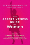 Assertiveness Guide for Women: How to Communicate Your Needs, Set Healthy Boundaries, and Transform Your Relationships