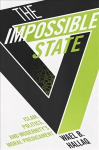 Impossible State: Islam, Politics, and Modernity's Moral Predicament