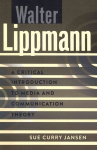 Walter Lippmann: A Critical Introduction to Media and Communication Theory New edition