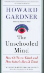 Unschooled Mind: How Children Think and How Schools Should Teach 2nd edition