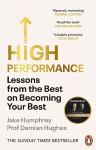 High Performance: Lessons from the Best on Becoming Your Best