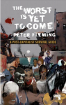 Worst Is Yet to Come: A Post-Capitalist Survival Guide New edition