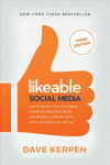 Likeable Social Media, Third Edition: How To Delight Your Customers, Create an Irresistible Brand, & Be Generally Amazing On All Social Networks That Matter 3rd edition